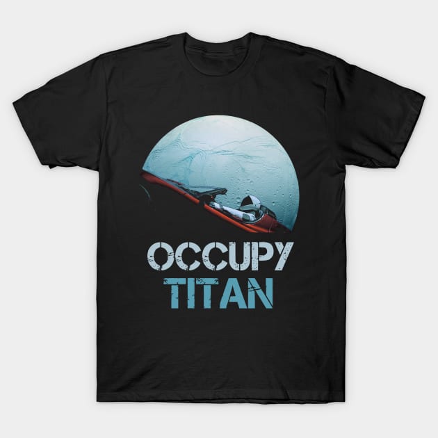 Occupy Titan Spacex Starman T-Shirt by Nerd_art